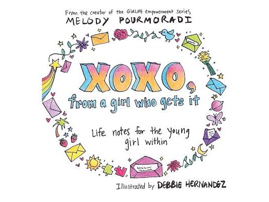 xoxo, from a girl who gets it: life notes for the young girl within