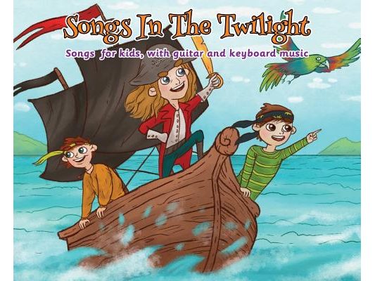 Songs in the Twilight: Songs for Kids, With Guitar and Keyboard Music
