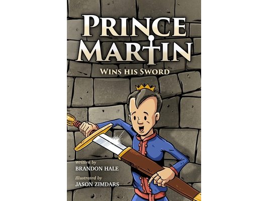 Prince Martin Wins His Sword: A Classic Tale About a Boy Who Discovers the True Meaning of Courage, Grit, and Friendship (Grayscale Art Edition)