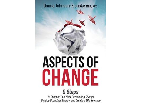 Aspects of Change: 9 Steps to Conquer Your Most Devastating Change, Develop Boundless Energy, and Create a Life You Love