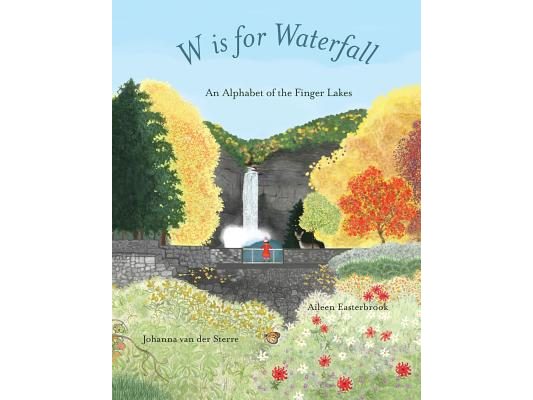 W is for Waterfall: An Alphabet of the Finger Lakes Region of New York State