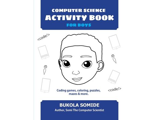 Computer Science Activity Book for Boys: Coding games, coloring, puzzles, mazes & more