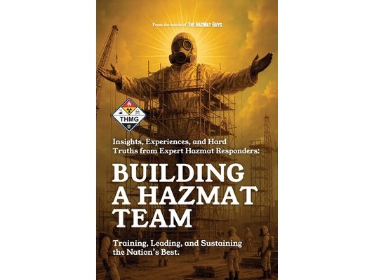 Building a HazMat Team: Insights, Experiences, and Hard Truths from HazMat Responders