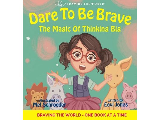 Dare To Be Brave: The Magic Of Thinking Big