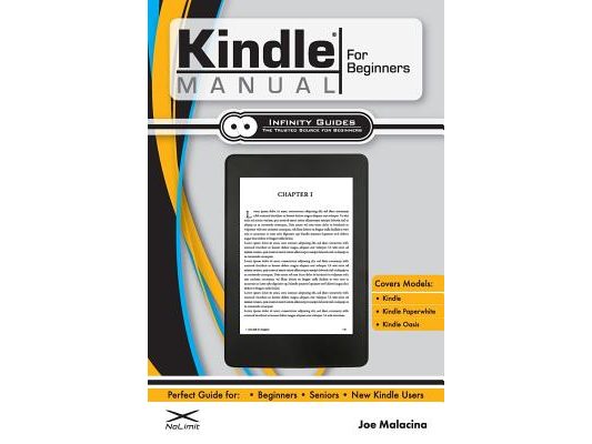 Kindle Manual for Beginners: The Perfect Kindle Guide for Beginners, Seniors, & New Kindle Users