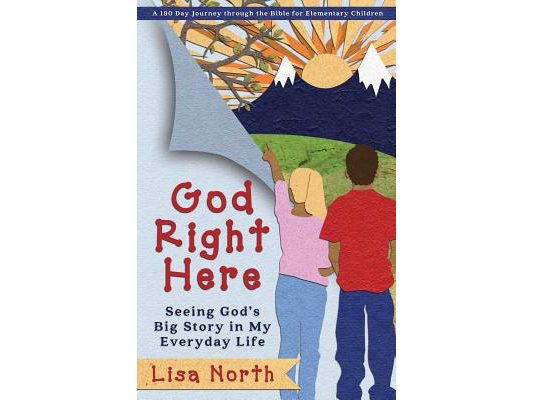God Right Here: Seeing God's Big Story in My Everyday Life