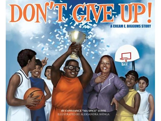 Don't Give Up!: a CREAM E. BIGGUMS story