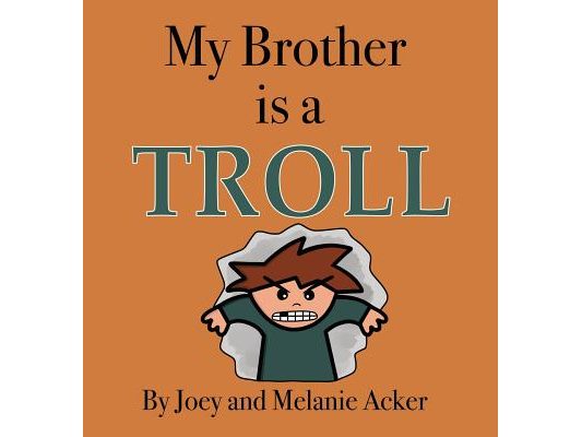 My Brother is a Troll