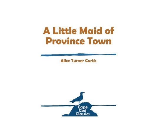 A Little Maid of Province Town