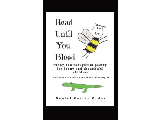 Read Until You Bleed: Funny and Thoughtful Poetry For Funny And Thoughtful Children