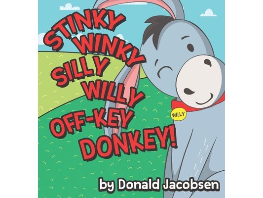 Stinky Winky Silly Willy off-Key Donkey: A Fun Rhyming Animal Bedtime Book for Kids