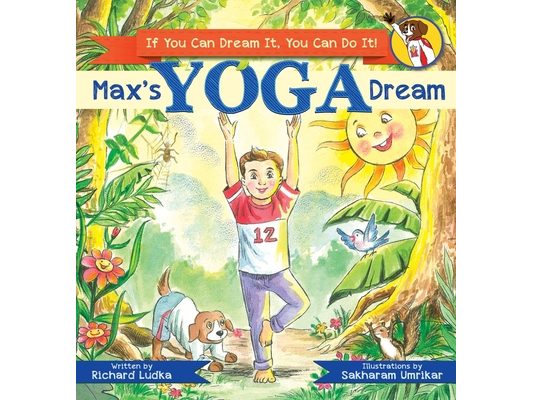 Max's Yoga Dream: If You Can Dream It, You Can Do It!