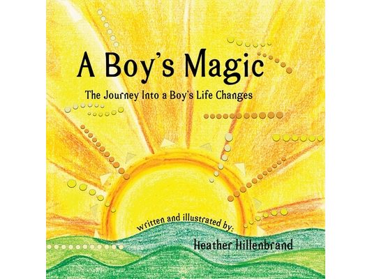 A Boy's Magic: The Journey Into A Boy's Life Changes