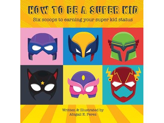 How to Be a Super Kid: Six scoops to earning your super kid status