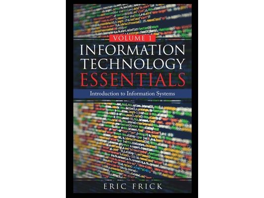 Information Technology Essentials Volume 1