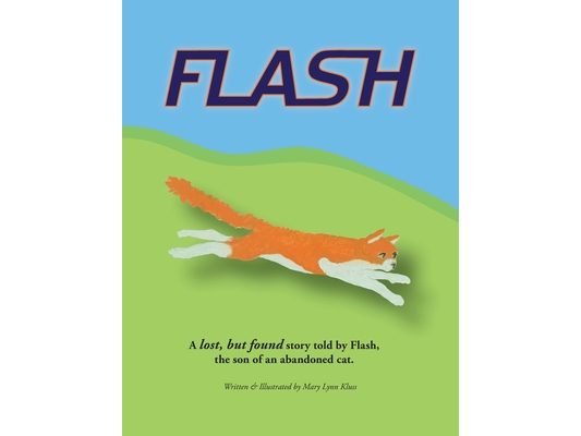 Flash: A lost, but found story told by Flash, the son of an abandoned cat.