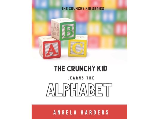 The Crunchy Kid Learns the Alphabet