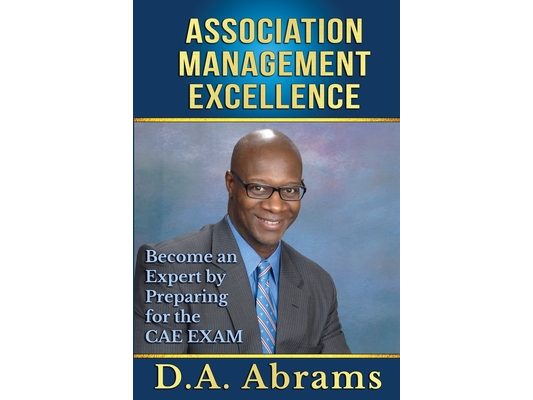 Association Management Excellence: Become an Expert By Preparing for the CAE Exam