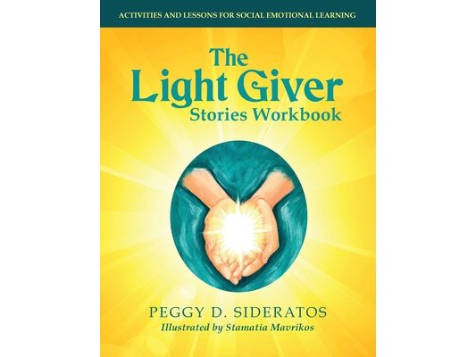 The Light Giver Stories Workbook: Activities and Lessons for Social Emotional Learning.