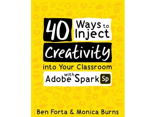 40 Ways to Inject Creativity into Your Classroom with Adobe Spark