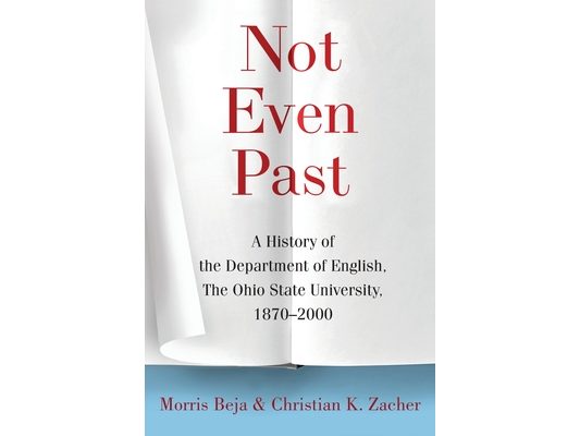Not Even Past: A History of the Department of English, The Ohio State University, 1870-2000