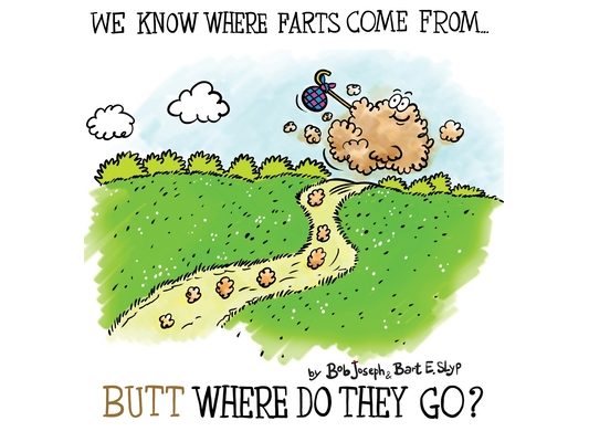 We Know Where Farts Come From...Butt Where Do They Go?