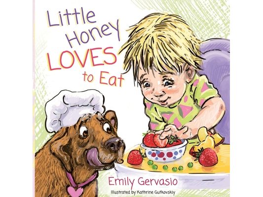 Little Honey Loves to Eat: A Rhyming Toddler Book About Healthy Eating, Trying New Foods, and Mealtime Joy