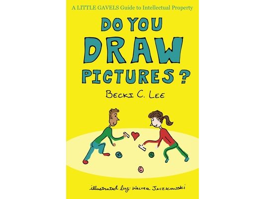 Do You Draw Pictures?: A Little Gavels Guide to Intellectual Property
