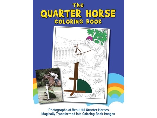 The Quarter Horse Coloring Book (Real Horses Coloring Book Series, Book 2)