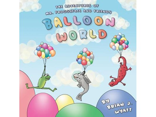 The Adventures of Mr. Froggyface and Friends: Balloon World