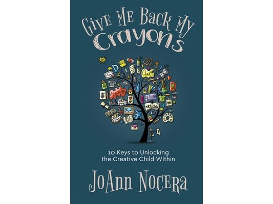 Give Me Back My Crayons: 10 Keys to Unlocking the Creative Child Within