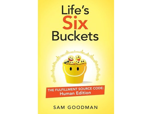 Life's Six Buckets: The Fulfillment Source Code: Human Edition