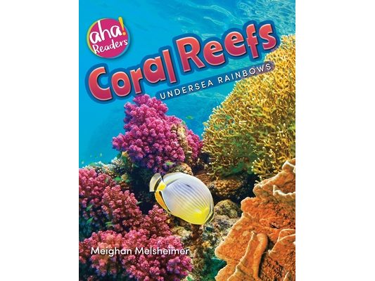 Coral Reefs: Undersea Rainbows