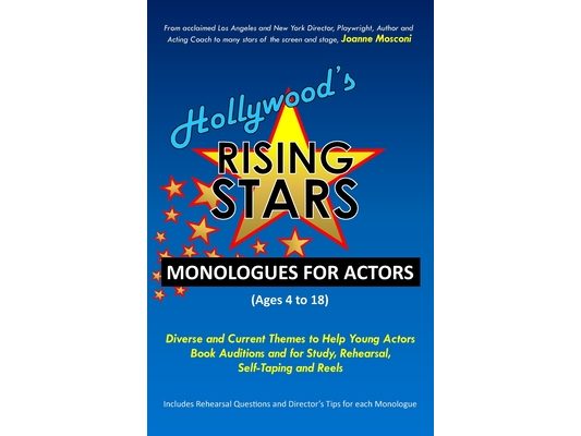 Hollywood's Rising Stars Monologues for Actors: Ages 4-18