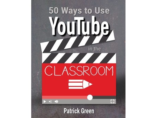 50 Ways to Use YouTube in the Classroom