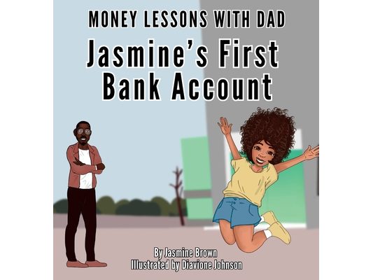 Money Lessons with Dad: Jasmine's First Bank Account