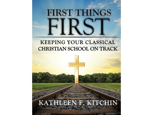 First Things First: Keeping Your Classical Christian School on Track
