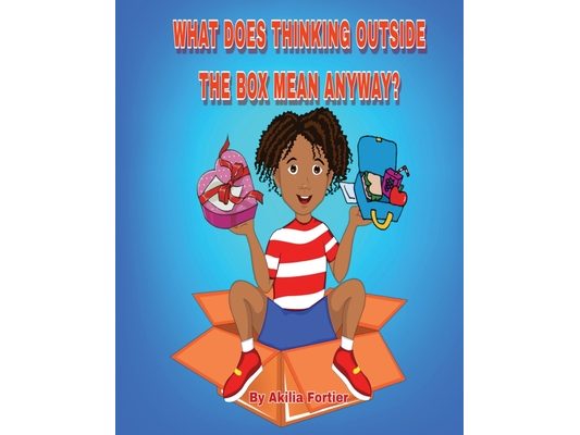 What does thinking outside the box mean anyway?