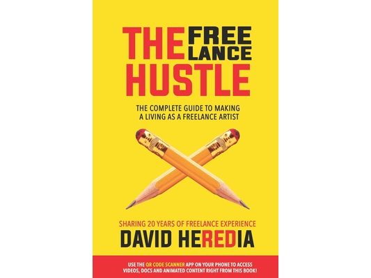 The Freelance Hustle: The Complete guide to making a living as a freelance artist
