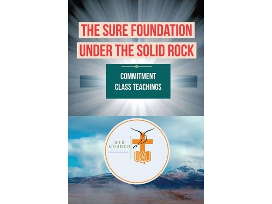 The Sure Foundation Under the Solid Rock: Commitment Class Teachings