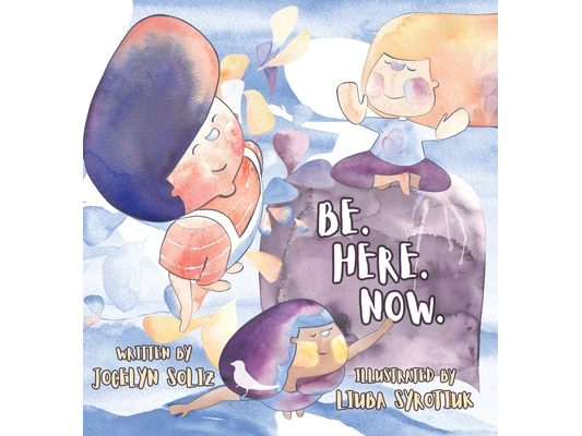Be. Here. Now.