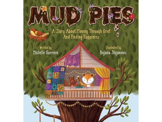 Mud Pies: A Story About Moving Through Grief and Finding Happiness