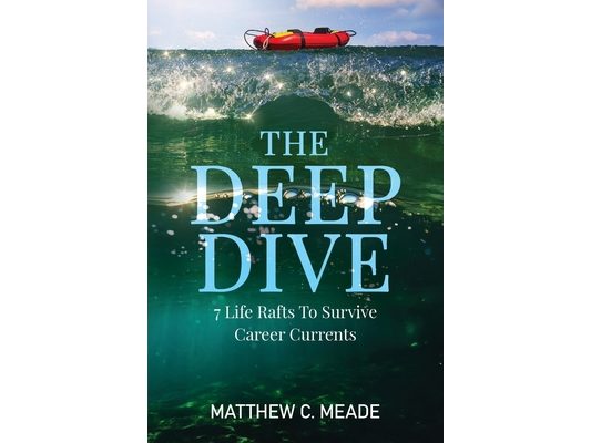 The Deep Dive: 7 Life Rafts to Survive Career Currents