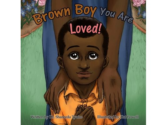 Brown Boy You Are Loved
