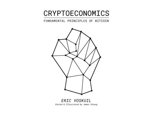 Cryptoeconomics: Fundamental Principles of Bitcoin