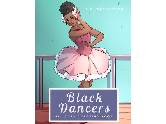 Black Dancers: All Ages Coloring Book