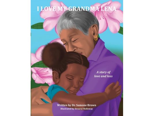 I Love My Grandma Lena: A Story of Love and Loss