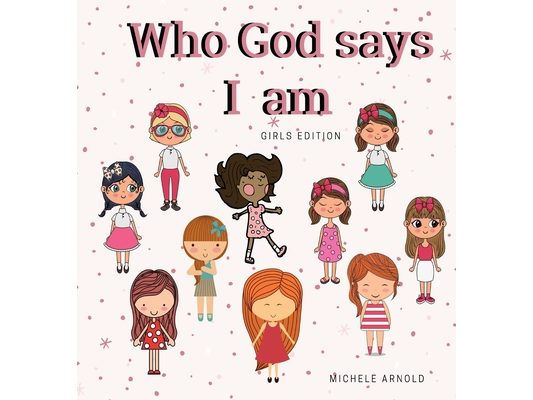 Who God says I am - Girls Edition