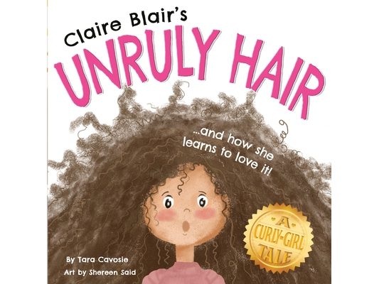 Claire Blair's Unruly Hair: A Curly-Girl Tale (Brown Hair)