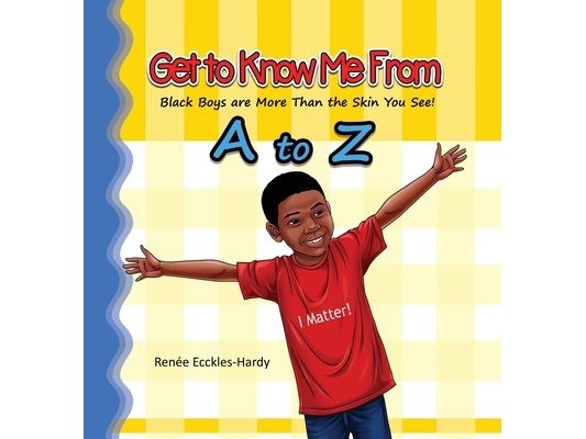 Get to Know Me From A to Z: Black Boys are More Than the Skin You See!